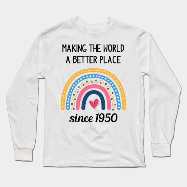 Making The World Better Since 1950 73rd Birthday 73 Years Old Long Sleeve T-Shirt by Happy Solstice